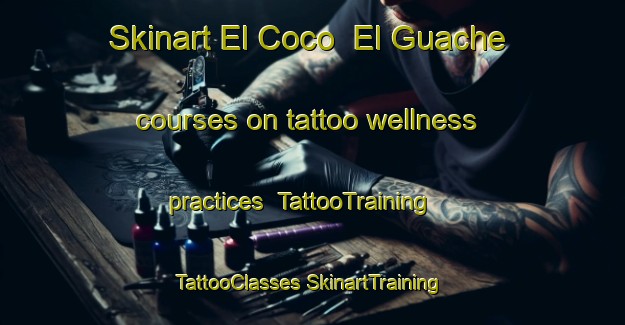 Skinart El Coco  El Guache courses on tattoo wellness practices | #TattooTraining #TattooClasses #SkinartTraining-Mexico