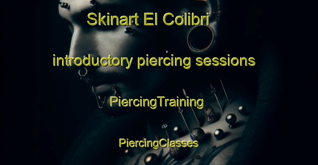 Skinart El Colibri introductory piercing sessions | #PiercingTraining #PiercingClasses #SkinartTraining-Mexico