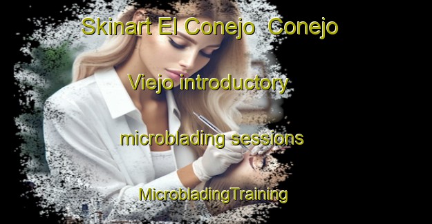 Skinart El Conejo  Conejo Viejo introductory microblading sessions | #MicrobladingTraining #MicrobladingClasses #SkinartTraining-Mexico