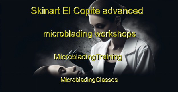 Skinart El Copite advanced microblading workshops | #MicrobladingTraining #MicrobladingClasses #SkinartTraining-Mexico