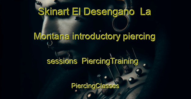 Skinart El Desengano  La Montana introductory piercing sessions | #PiercingTraining #PiercingClasses #SkinartTraining-Mexico