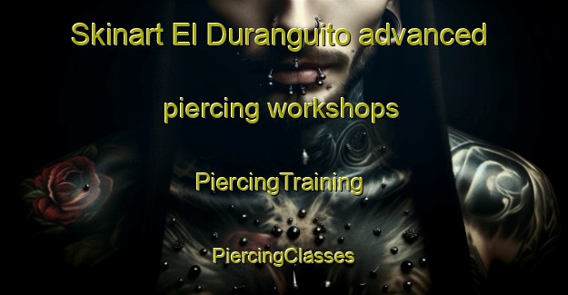 Skinart El Duranguito advanced piercing workshops | #PiercingTraining #PiercingClasses #SkinartTraining-Mexico