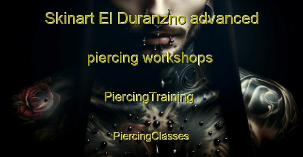 Skinart El Duranzno advanced piercing workshops | #PiercingTraining #PiercingClasses #SkinartTraining-Mexico