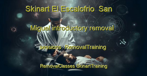 Skinart El Escalofrio  San Miguel introductory removal sessions | #RemovalTraining #RemovalClasses #SkinartTraining-Mexico