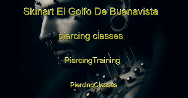 Skinart El Golfo De Buenavista piercing classes | #PiercingTraining #PiercingClasses #SkinartTraining-Mexico