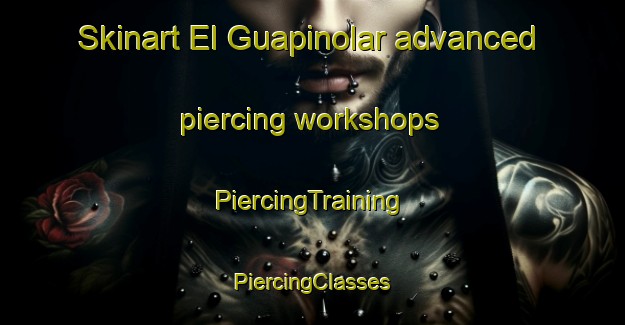 Skinart El Guapinolar advanced piercing workshops | #PiercingTraining #PiercingClasses #SkinartTraining-Mexico