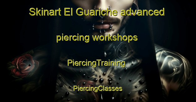 Skinart El Guariche advanced piercing workshops | #PiercingTraining #PiercingClasses #SkinartTraining-Mexico