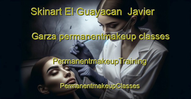 Skinart El Guayacan  Javier Garza permanentmakeup classes | #PermanentmakeupTraining #PermanentmakeupClasses #SkinartTraining-Mexico