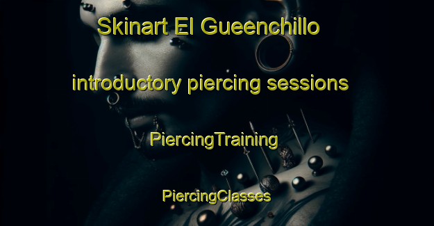 Skinart El Gueenchillo introductory piercing sessions | #PiercingTraining #PiercingClasses #SkinartTraining-Mexico