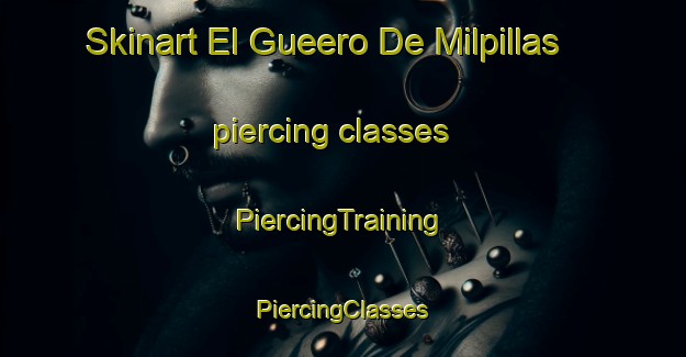 Skinart El Gueero De Milpillas piercing classes | #PiercingTraining #PiercingClasses #SkinartTraining-Mexico