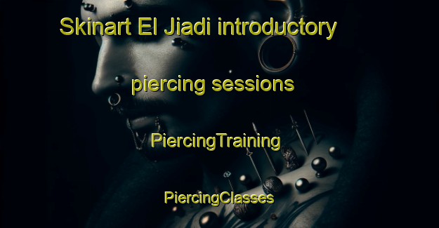 Skinart El Jiadi introductory piercing sessions | #PiercingTraining #PiercingClasses #SkinartTraining-Mexico