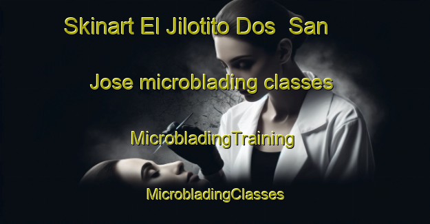 Skinart El Jilotito Dos  San Jose microblading classes | #MicrobladingTraining #MicrobladingClasses #SkinartTraining-Mexico