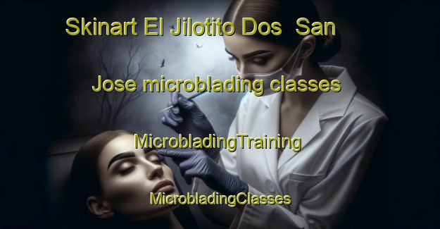 Skinart El Jilotito Dos  San Jose microblading classes | #MicrobladingTraining #MicrobladingClasses #SkinartTraining-Mexico