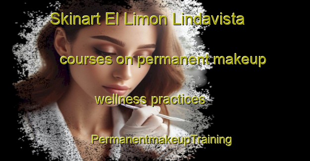 Skinart El Limon Lindavista courses on permanent makeup wellness practices | #PermanentmakeupTraining #PermanentmakeupClasses #SkinartTraining-Mexico