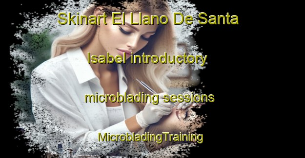 Skinart El Llano De Santa Isabel introductory microblading sessions | #MicrobladingTraining #MicrobladingClasses #SkinartTraining-Mexico