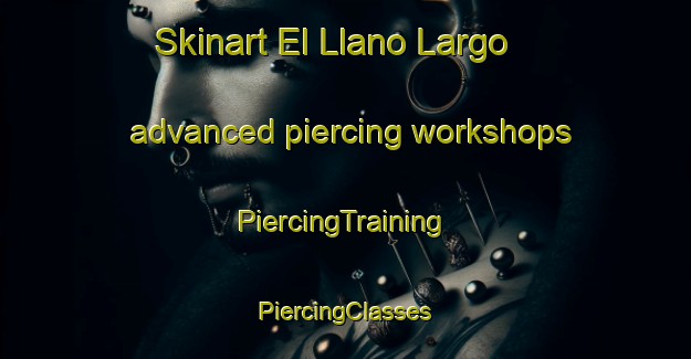 Skinart El Llano Largo advanced piercing workshops | #PiercingTraining #PiercingClasses #SkinartTraining-Mexico