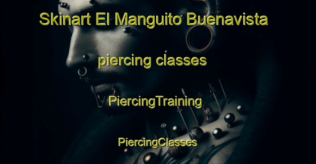 Skinart El Manguito Buenavista piercing classes | #PiercingTraining #PiercingClasses #SkinartTraining-Mexico