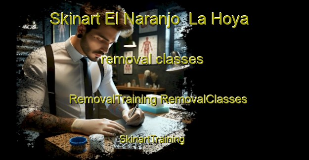 Skinart El Naranjo  La Hoya removal classes | #RemovalTraining #RemovalClasses #SkinartTraining-Mexico