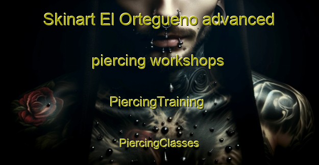 Skinart El Ortegueno advanced piercing workshops | #PiercingTraining #PiercingClasses #SkinartTraining-Mexico