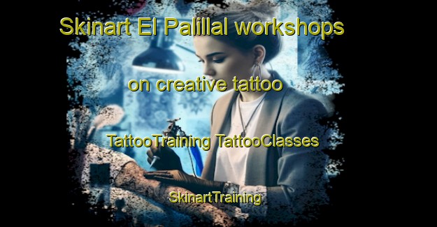 Skinart El Palillal workshops on creative tattoo | #TattooTraining #TattooClasses #SkinartTraining-Mexico