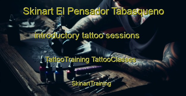 Skinart El Pensador Tabasqueno introductory tattoo sessions | #TattooTraining #TattooClasses #SkinartTraining-Mexico