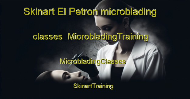 Skinart El Petron microblading classes | MicrobladingTraining | MicrobladingClasses | SkinartTraining-Mexico