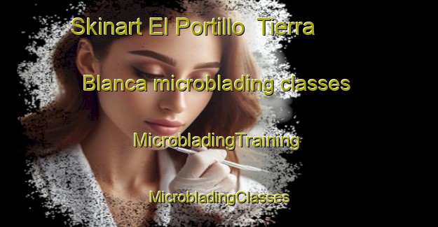 Skinart El Portillo  Tierra Blanca microblading classes | #MicrobladingTraining #MicrobladingClasses #SkinartTraining-Mexico