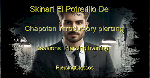 Skinart El Potrerillo De Chapotan introductory piercing sessions | #PiercingTraining #PiercingClasses #SkinartTraining-Mexico