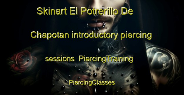 Skinart El Potrerillo De Chapotan introductory piercing sessions | #PiercingTraining #PiercingClasses #SkinartTraining-Mexico