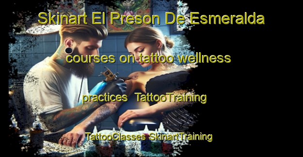 Skinart El Preson De Esmeralda courses on tattoo wellness practices | #TattooTraining #TattooClasses #SkinartTraining-Mexico