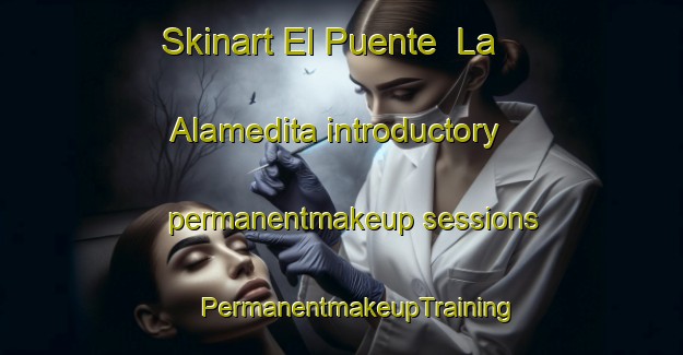 Skinart El Puente  La Alamedita introductory permanentmakeup sessions | #PermanentmakeupTraining #PermanentmakeupClasses #SkinartTraining-Mexico