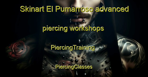 Skinart El Pumarroso advanced piercing workshops | #PiercingTraining #PiercingClasses #SkinartTraining-Mexico