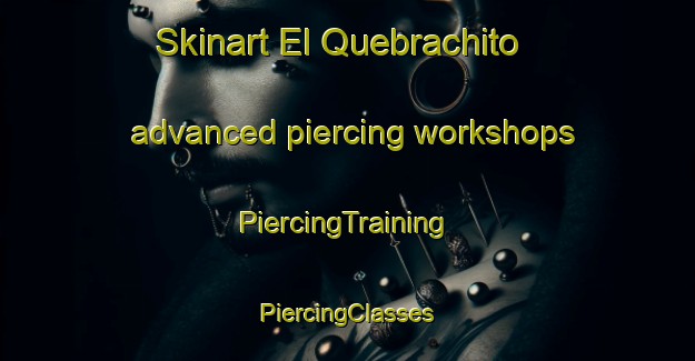 Skinart El Quebrachito advanced piercing workshops | #PiercingTraining #PiercingClasses #SkinartTraining-Mexico