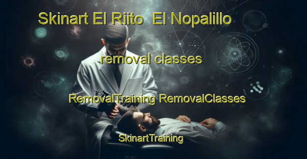 Skinart El Riito  El Nopalillo removal classes | #RemovalTraining #RemovalClasses #SkinartTraining-Mexico