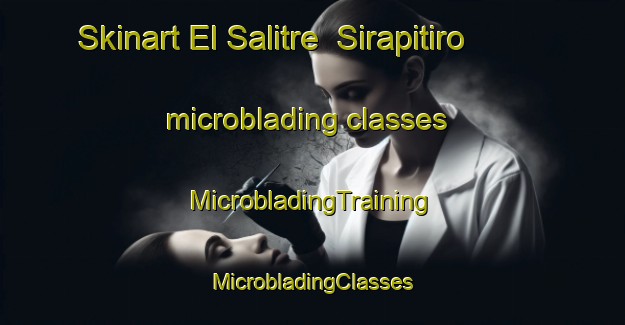 Skinart El Salitre  Sirapitiro microblading classes | #MicrobladingTraining #MicrobladingClasses #SkinartTraining-Mexico