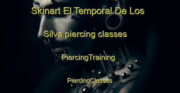 Skinart El Temporal De Los Silva piercing classes | #PiercingTraining #PiercingClasses #SkinartTraining-Mexico