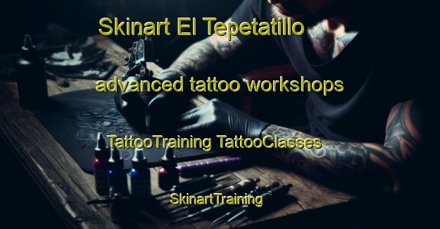 Skinart El Tepetatillo advanced tattoo workshops | #TattooTraining #TattooClasses #SkinartTraining-Mexico