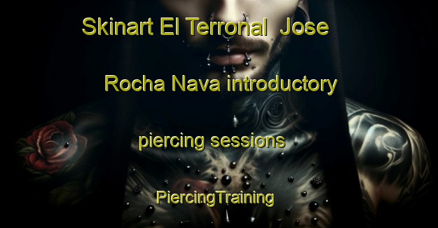 Skinart El Terronal  Jose Rocha Nava introductory piercing sessions | #PiercingTraining #PiercingClasses #SkinartTraining-Mexico