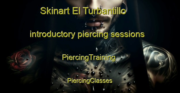 Skinart El Turbantillo introductory piercing sessions | #PiercingTraining #PiercingClasses #SkinartTraining-Mexico