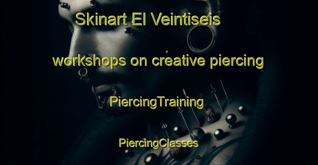 Skinart El Veintiseis workshops on creative piercing | #PiercingTraining #PiercingClasses #SkinartTraining-Mexico