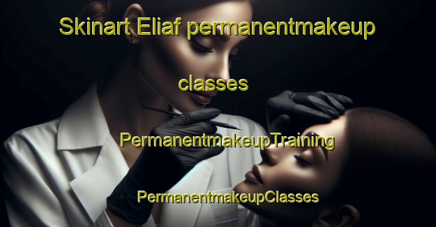 Skinart Eliaf permanentmakeup classes | #PermanentmakeupTraining #PermanentmakeupClasses #SkinartTraining-Mexico