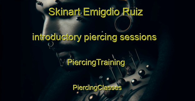 Skinart Emigdio Ruiz introductory piercing sessions | #PiercingTraining #PiercingClasses #SkinartTraining-Mexico