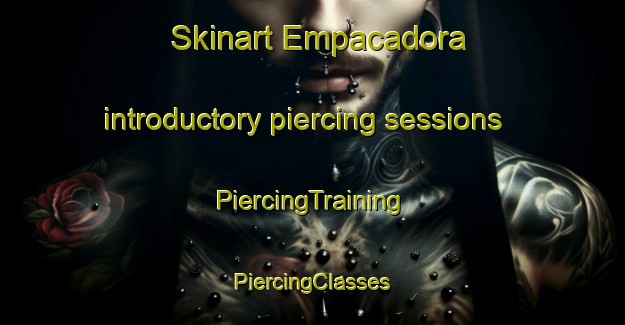 Skinart Empacadora introductory piercing sessions | #PiercingTraining #PiercingClasses #SkinartTraining-Mexico