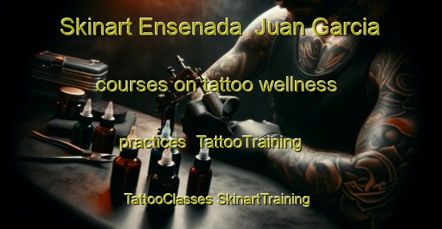 Skinart Ensenada  Juan Garcia courses on tattoo wellness practices | #TattooTraining #TattooClasses #SkinartTraining-Mexico