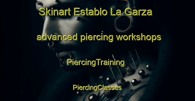 Skinart Establo La Garza advanced piercing workshops | #PiercingTraining #PiercingClasses #SkinartTraining-Mexico