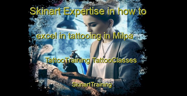 Skinart Expertise in how to excel in tattooing in Milpa | #TattooTraining #TattooClasses #SkinartTraining-Mexico