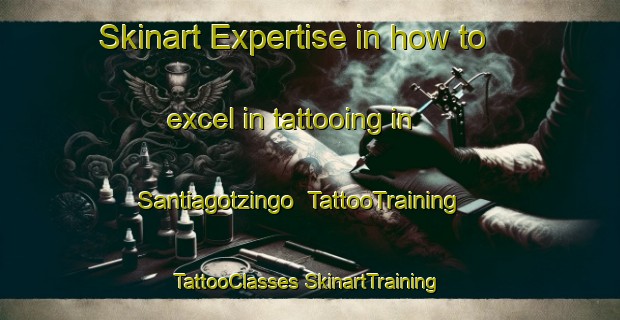 Skinart Expertise in how to excel in tattooing in Santiagotzingo | #TattooTraining #TattooClasses #SkinartTraining-Mexico