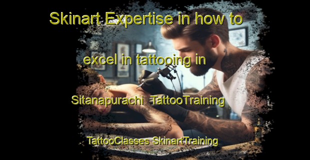 Skinart Expertise in how to excel in tattooing in Sitanapurachi | #TattooTraining #TattooClasses #SkinartTraining-Mexico