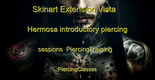 Skinart Extension Vista Hermosa introductory piercing sessions | #PiercingTraining #PiercingClasses #SkinartTraining-Mexico