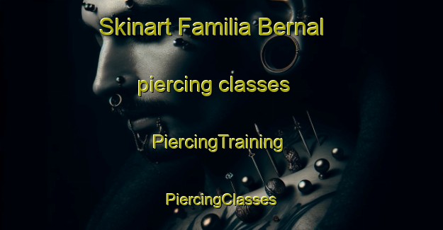 Skinart Familia Bernal piercing classes | #PiercingTraining #PiercingClasses #SkinartTraining-Mexico